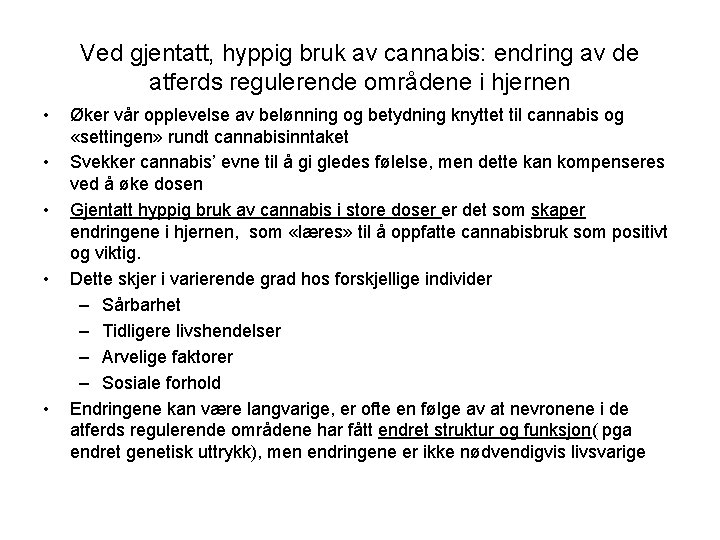 Ved gjentatt, hyppig bruk av cannabis: endring av de atferds regulerende områdene i hjernen