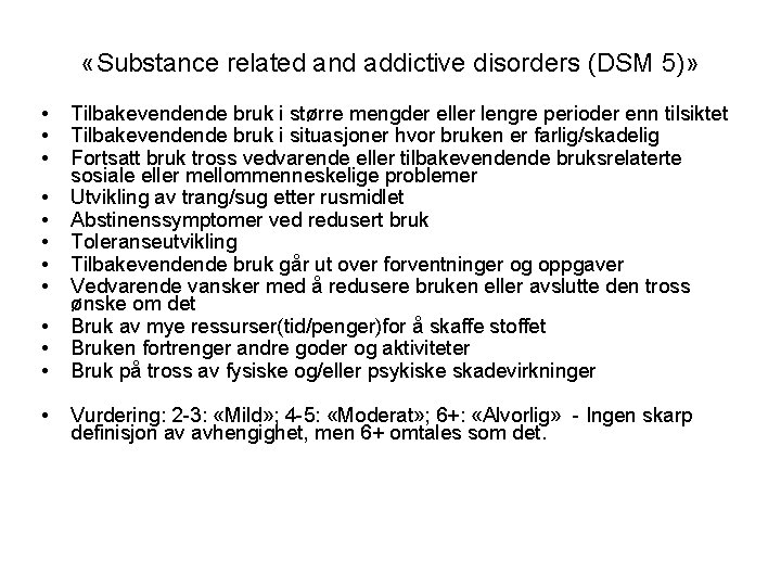  «Substance related and addictive disorders (DSM 5)» • • • Tilbakevendende bruk i