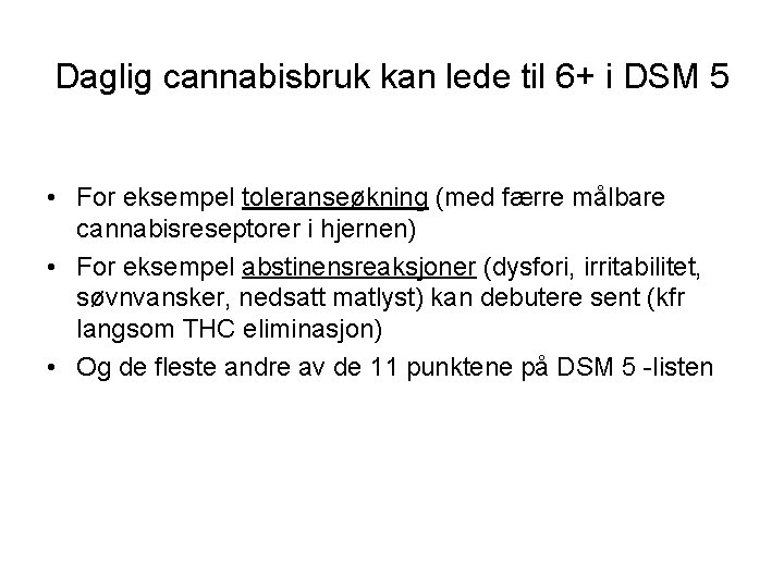 Daglig cannabisbruk kan lede til 6+ i DSM 5 • For eksempel toleranseøkning (med
