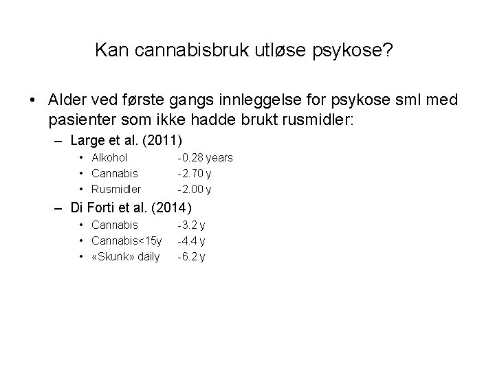 Kan cannabisbruk utløse psykose? • Alder ved første gangs innleggelse for psykose sml med