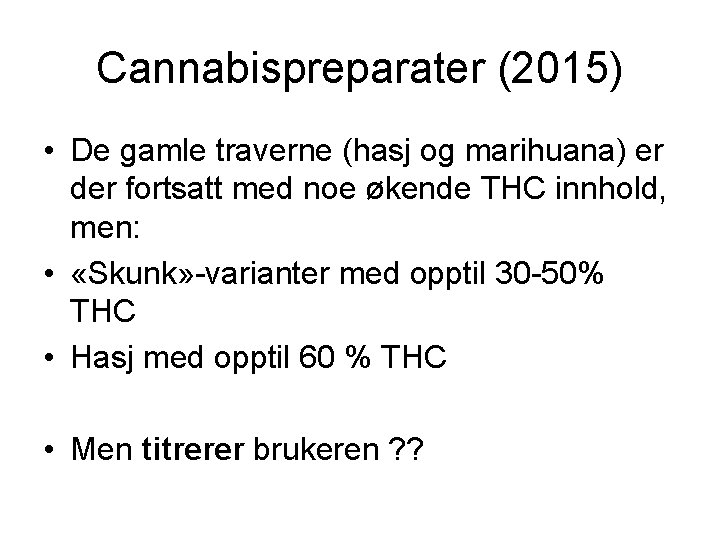 Cannabispreparater (2015) • De gamle traverne (hasj og marihuana) er der fortsatt med noe