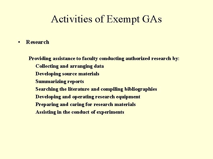 Activities of Exempt GAs • Research Providing assistance to faculty conducting authorized research by: