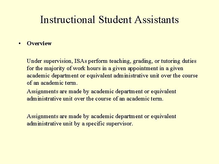 Instructional Student Assistants • Overview Under supervision, ISAs perform teaching, grading, or tutoring duties