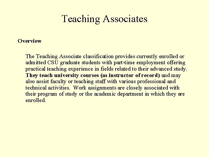 Teaching Associates Overview The Teaching Associate classification provides currently enrolled or admitted CSU graduate