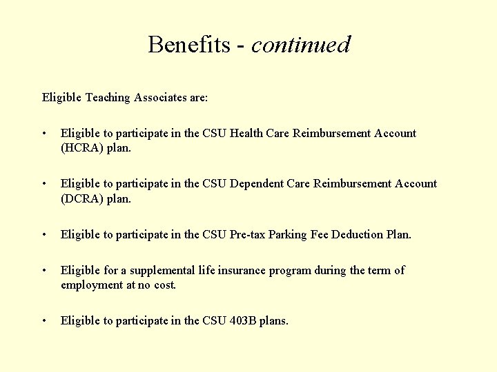 Benefits - continued Eligible Teaching Associates are: • Eligible to participate in the CSU