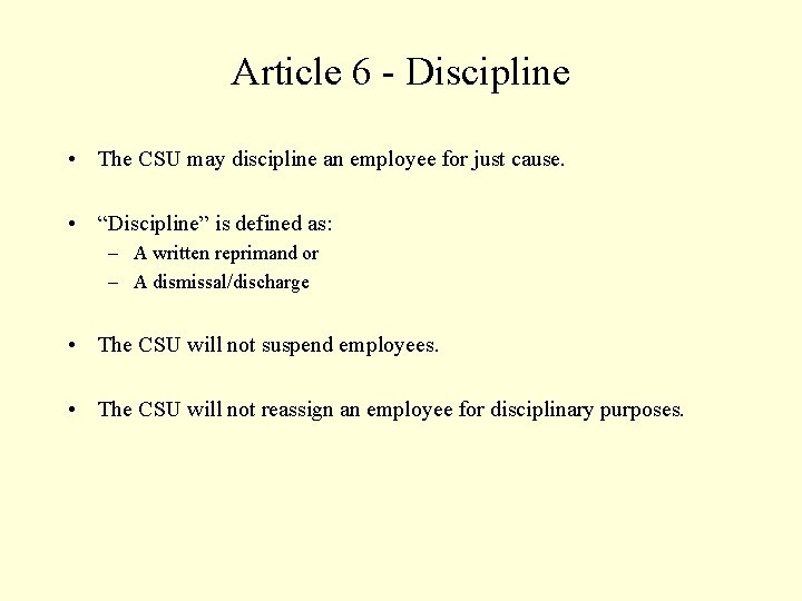 Article 6 - Discipline • The CSU may discipline an employee for just cause.
