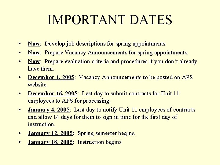 IMPORTANT DATES • • Now: Develop job descriptions for spring appointments. Now: Prepare Vacancy