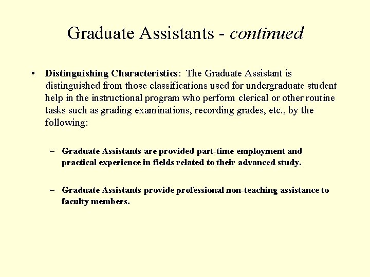 Graduate Assistants - continued • Distinguishing Characteristics: The Graduate Assistant is distinguished from those