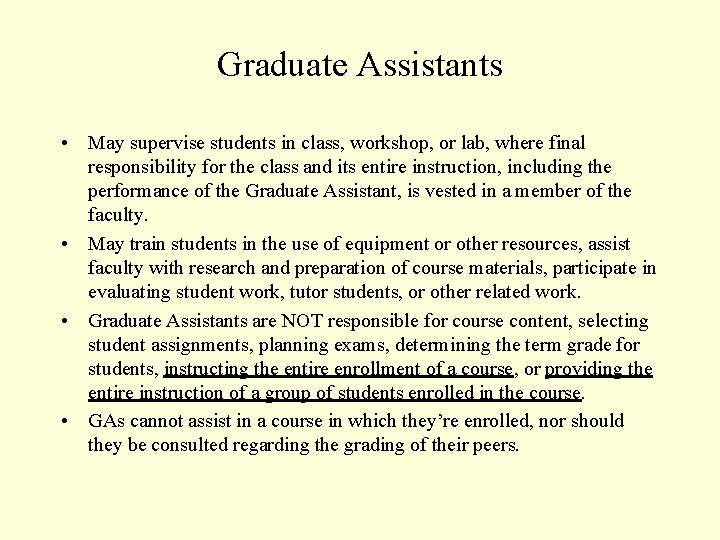 Graduate Assistants • May supervise students in class, workshop, or lab, where final responsibility