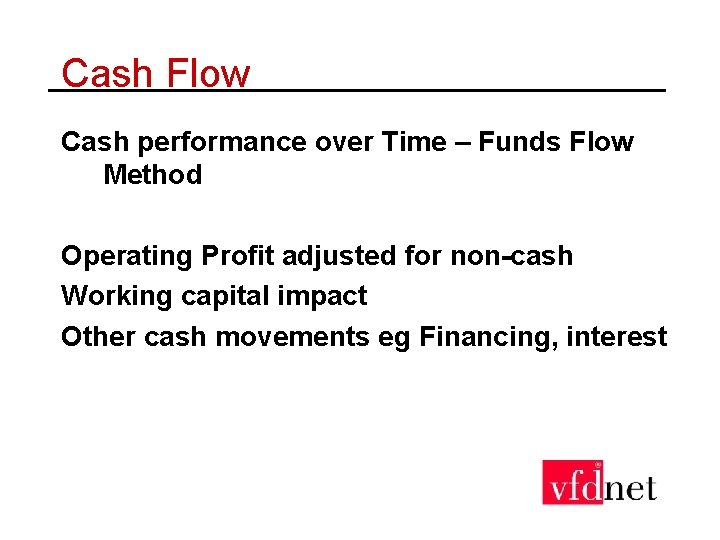 Cash Flow Cash performance over Time – Funds Flow Method Operating Profit adjusted for