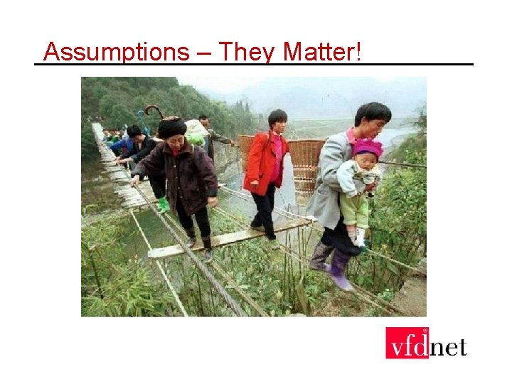 Assumptions – They Matter! 