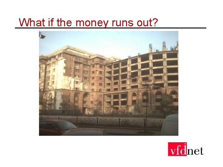 What if the money runs out? 