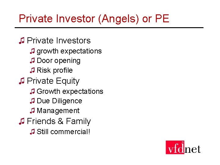 Private Investor (Angels) or PE ♫ Private Investors ♫ growth expectations ♫ Door opening