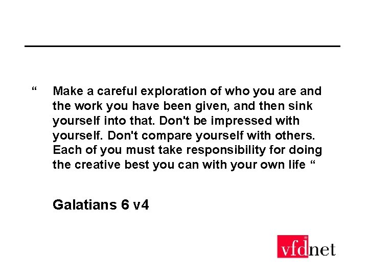“ Make a careful exploration of who you are and the work you have