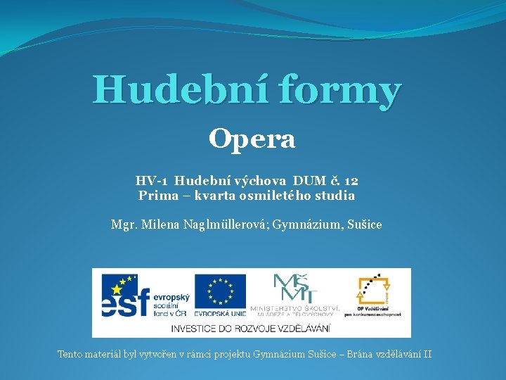 Hudební formy Opera HV-1 Hudební výchova DUM č. 12 Prima – kvarta osmiletého studia