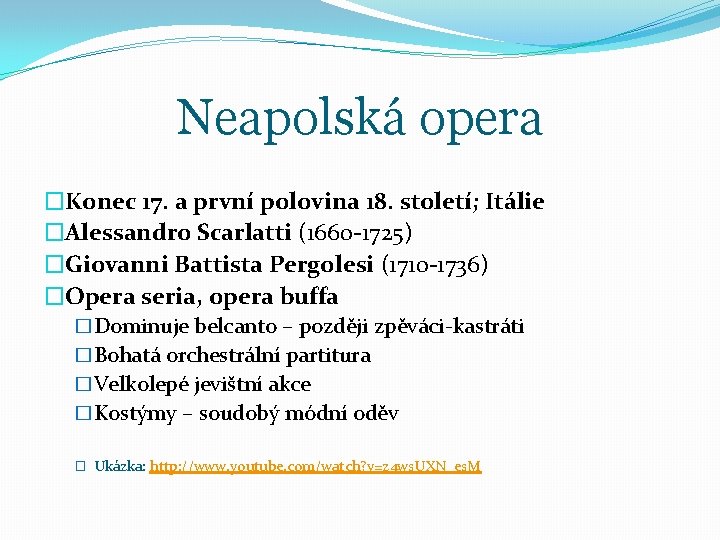 Neapolská opera �Konec 17. a první polovina 18. století; Itálie �Alessandro Scarlatti (1660 -1725)