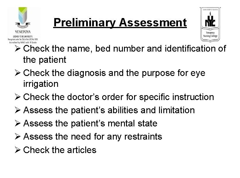 Preliminary Assessment Ø Check the name, bed number and identification of the patient Ø