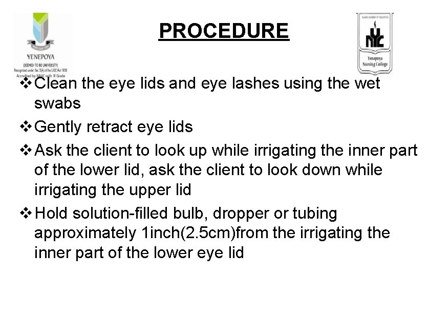 PROCEDURE v Clean the eye lids and eye lashes using the wet swabs v