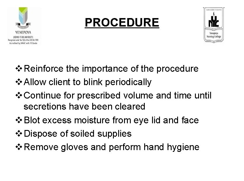 PROCEDURE v Reinforce the importance of the procedure v Allow client to blink periodically