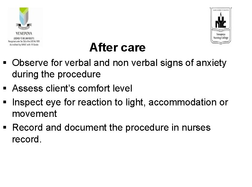 After care § Observe for verbal and non verbal signs of anxiety during the