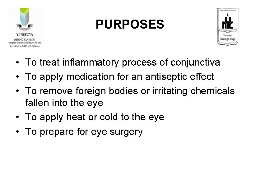 PURPOSES • To treat inflammatory process of conjunctiva • To apply medication for an