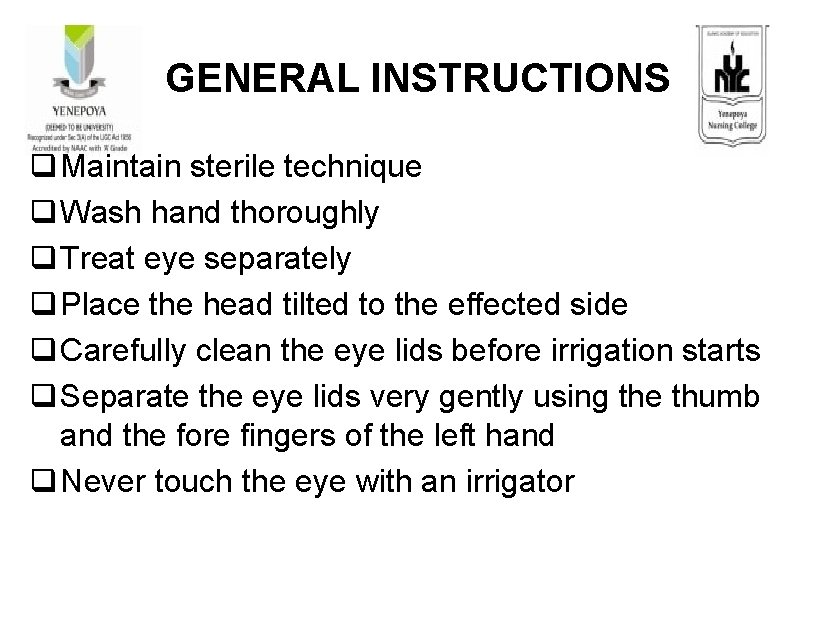 GENERAL INSTRUCTIONS q Maintain sterile technique q Wash hand thoroughly q Treat eye separately