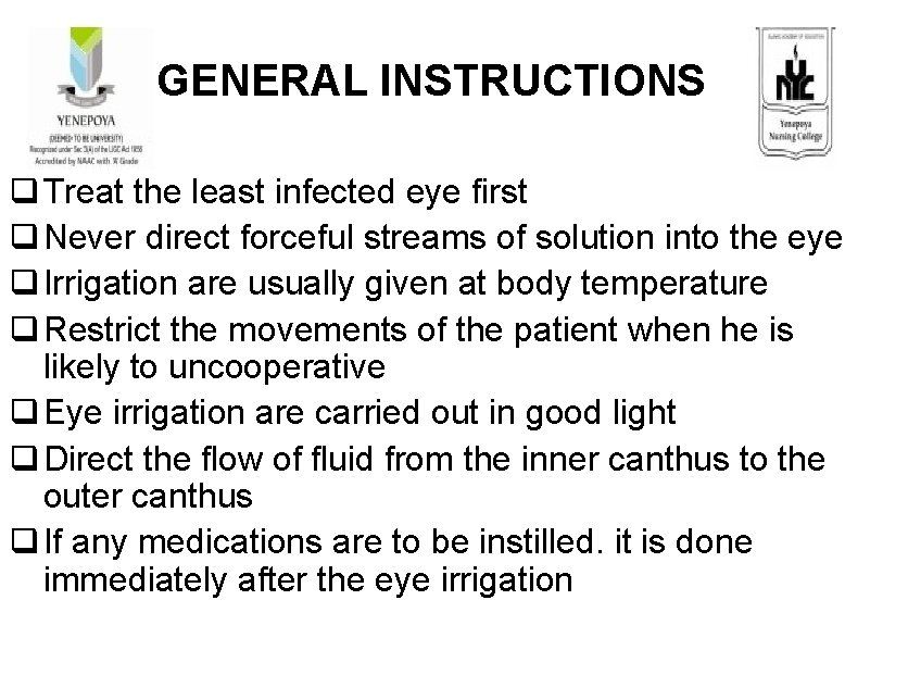 GENERAL INSTRUCTIONS q Treat the least infected eye first q Never direct forceful streams