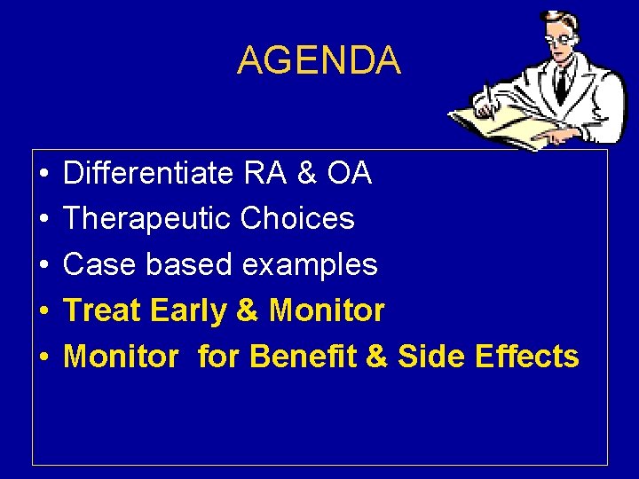 AGENDA • • • Differentiate RA & OA Therapeutic Choices Case based examples Treat