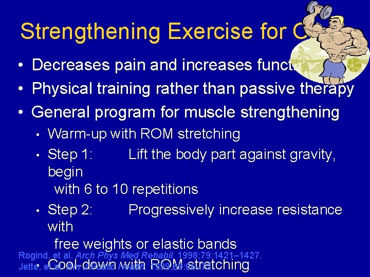 Strengthening Exercise for OA • Decreases pain and increases function • Physical training rather