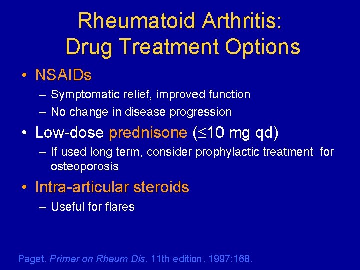Rheumatoid Arthritis: Drug Treatment Options • NSAIDs – Symptomatic relief, improved function – No