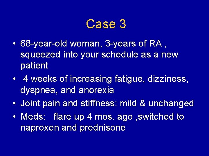Case 3 • 68 -year-old woman, 3 -years of RA , squeezed into your