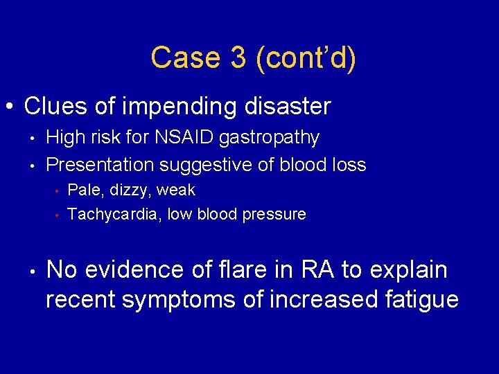 Case 3 (cont’d) • Clues of impending disaster • • High risk for NSAID