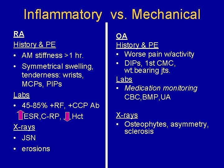 Inflammatory vs. Mechanical RA History & PE • AM stiffness >1 hr. • Symmetrical
