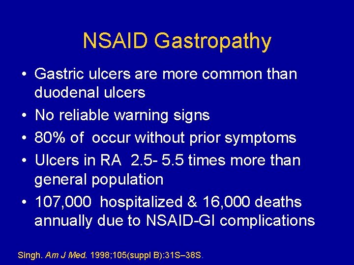 NSAID Gastropathy • Gastric ulcers are more common than duodenal ulcers • No reliable