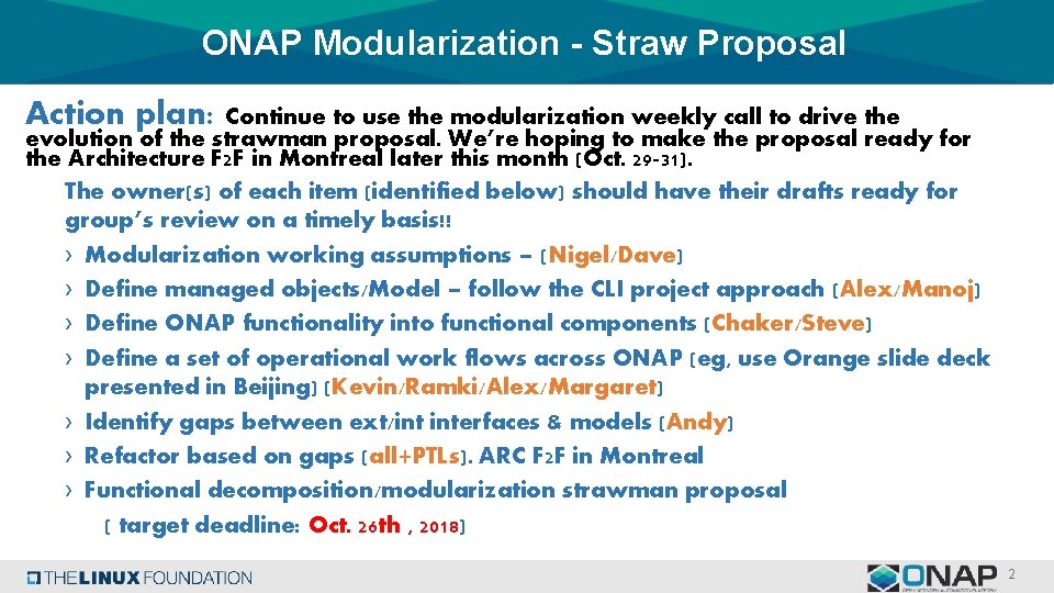 ONAP Modularization - Straw Proposal Action plan: Continue to use the modularization weekly call