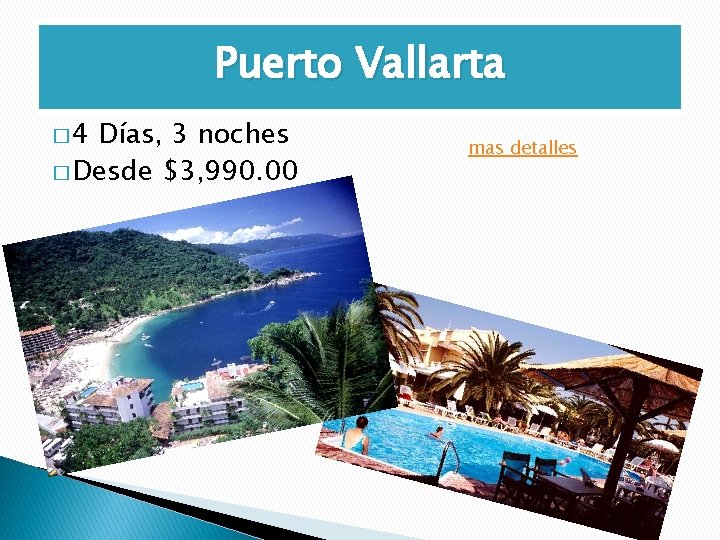 Puerto Vallarta � 4 Días, 3 noches � Desde $3, 990. 00 mas detalles