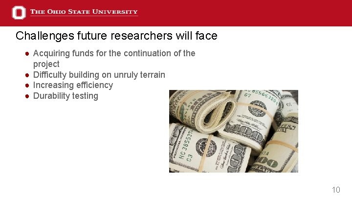 Challenges future researchers will face ● Acquiring funds for the continuation of the project