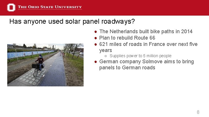 Has anyone used solar panel roadways? ● The Netherlands built bike paths in 2014