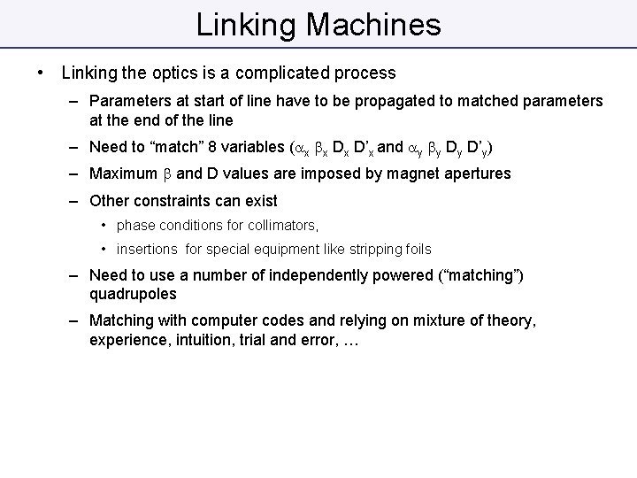 Linking Machines • Linking the optics is a complicated process – Parameters at start