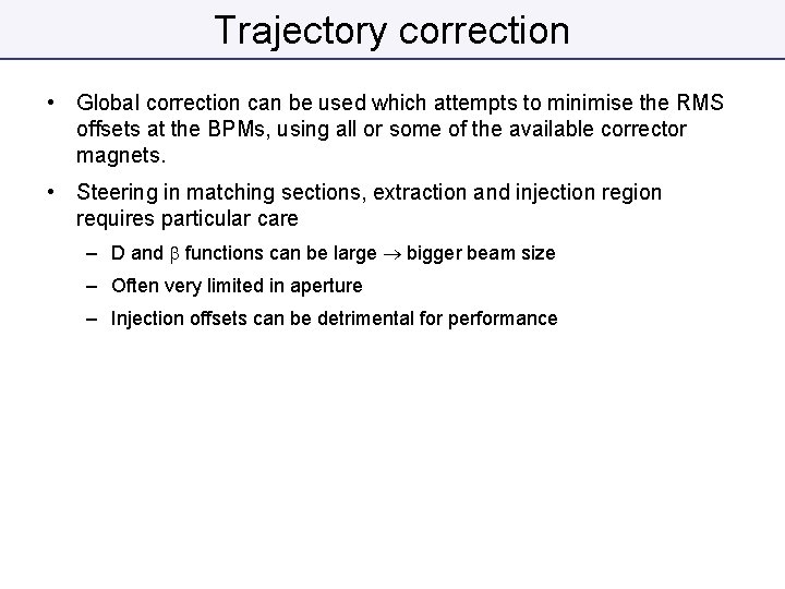 Trajectory correction • Global correction can be used which attempts to minimise the RMS