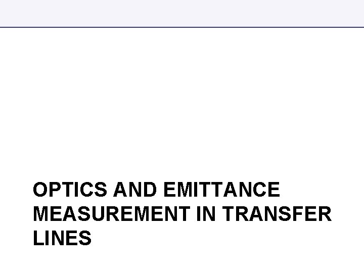 OPTICS AND EMITTANCE MEASUREMENT IN TRANSFER LINES 
