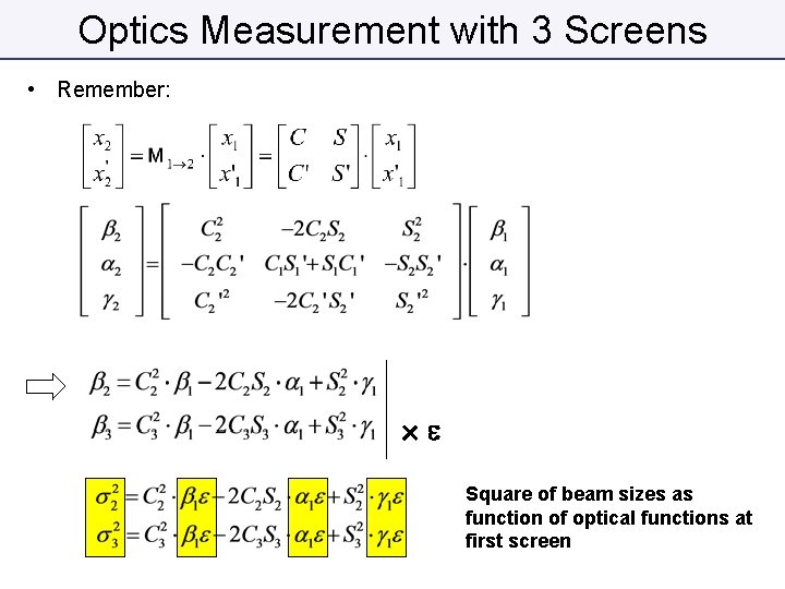 Optics Measurement with 3 Screens • Remember: ✕ e Square of beam sizes as