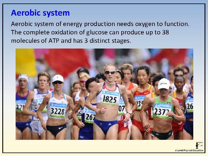 Aerobic system of energy production needs oxygen to function. The complete oxidation of glucose