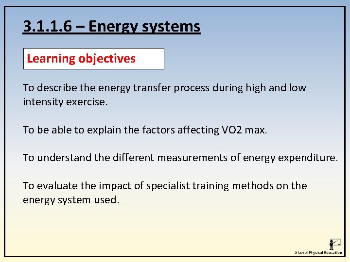 3. 1. 1. 6 – Energy systems Learning objectives To describe the energy transfer