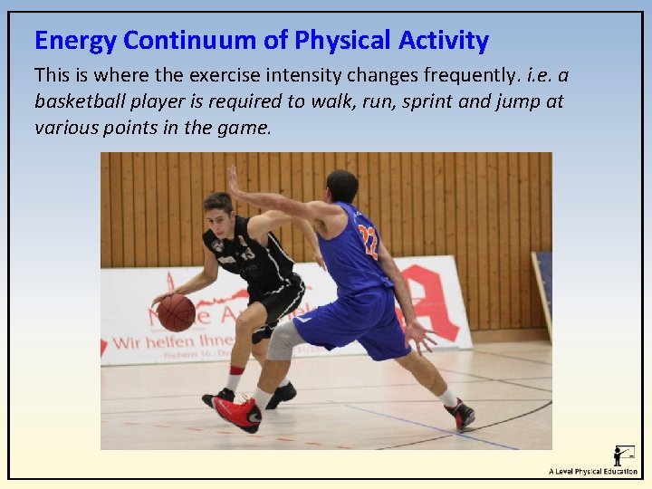 Energy Continuum of Physical Activity This is where the exercise intensity changes frequently. i.