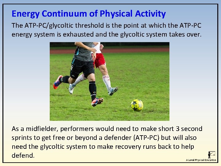 Energy Continuum of Physical Activity The ATP-PC/glycoltic threshold is the point at which the