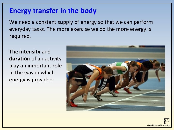 Energy transfer in the body We need a constant supply of energy so that