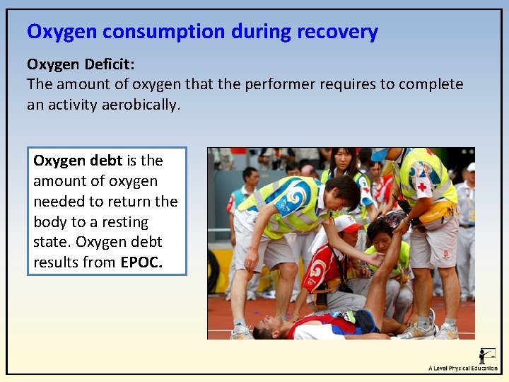 Oxygen consumption during recovery Oxygen Deficit: The amount of oxygen that the performer requires