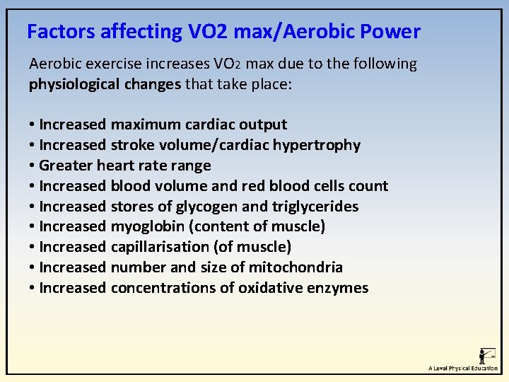 Factors affecting VO 2 max/Aerobic Power Aerobic exercise increases VO 2 max due to