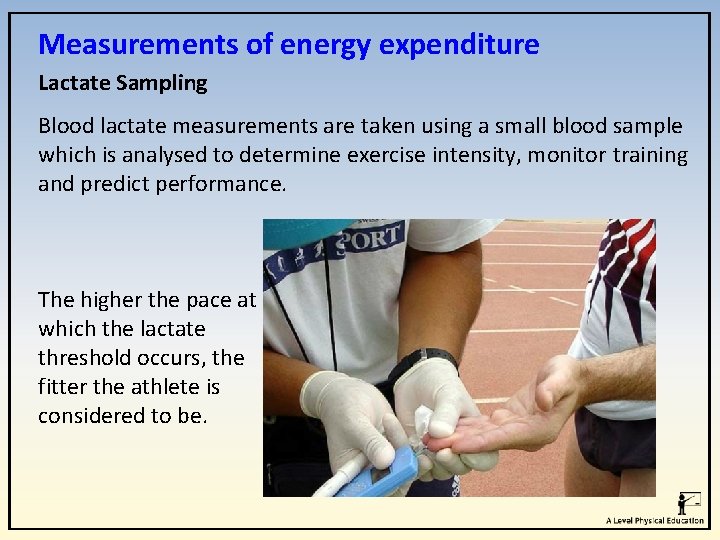 Measurements of energy expenditure Lactate Sampling Blood lactate measurements are taken using a small